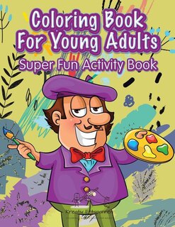 Front cover_Coloring Book For Young Adults Super Fun Activity Book