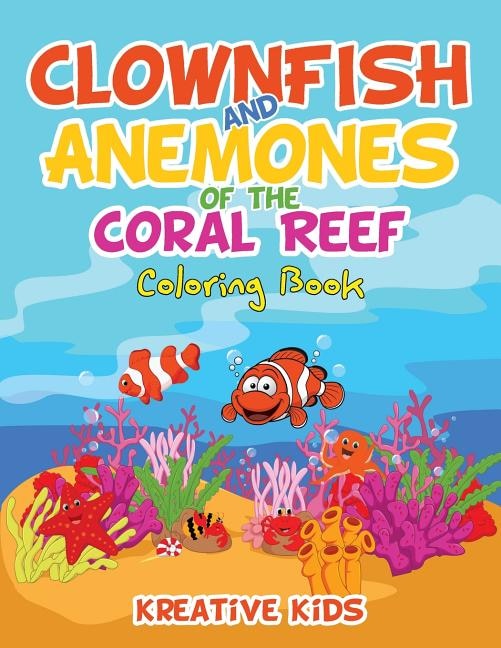 Clownfish and Anemones of the Coral Reef Coloring Book