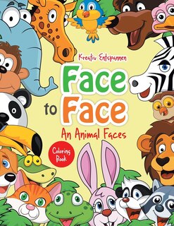 Front cover_Face to Face--An Animal Faces Coloring Book