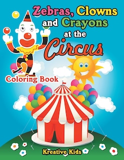 Couverture_Zebras, Clowns and Crayons at the Circus Coloring Book