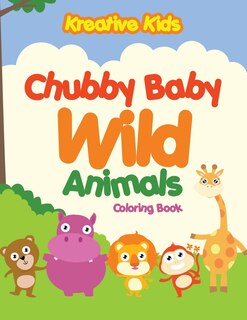 Front cover_Chubby Baby Wild Animals Coloring Book
