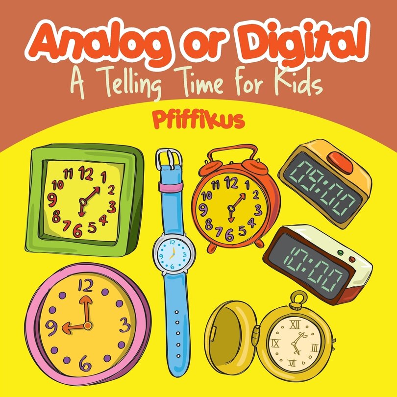Front cover_Analog or Digital- A Telling Time Book for Kids