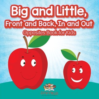 Front cover_Big and Little, Front and Back, In and Out Opposites Book for Kids