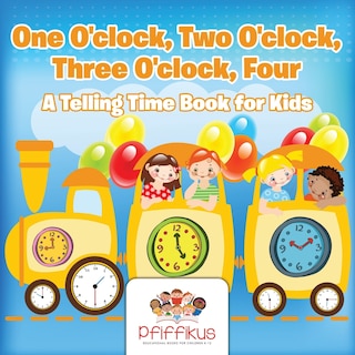 Couverture_One O'clock, Two O'clock, Three O'clock, Four A Telling Time Book for Kids
