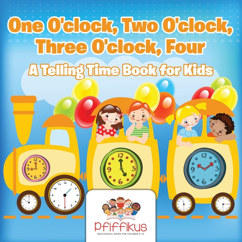 Couverture_One O'clock, Two O'clock, Three O'clock, Four A Telling Time Book for Kids
