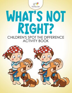 Couverture_What's Not Right? Children's Spot the Difference Activity Book