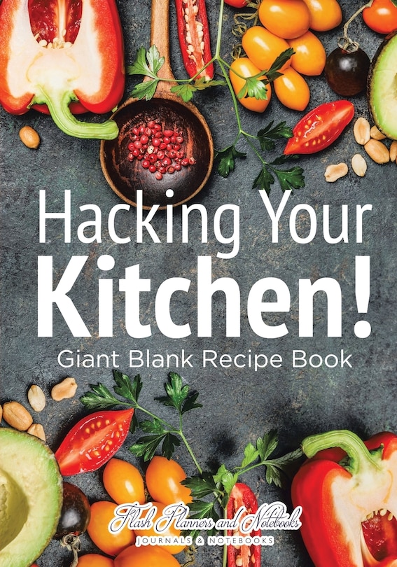 Front cover_Hacking Your Kitchen! Giant Blank Recipe Book