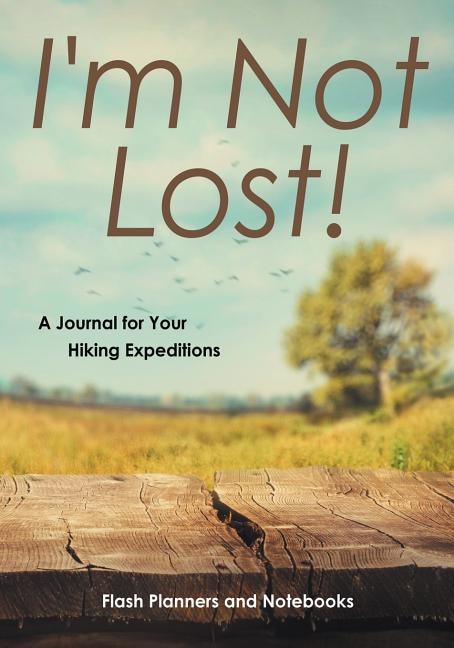 Couverture_I'm Not Lost! a Journal for Your Hiking Expeditions