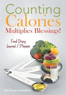 Front cover_Counting Calories Multiplies Blessings! Food Diary Journal / Planner