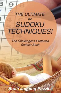 Front cover_The Ultimate in Sudoku Techniques! The Challenger's Preferred Sudoku Book