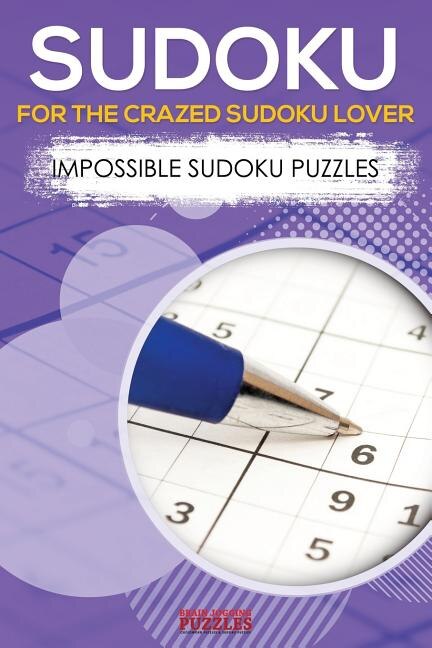 Couverture_Sudoku for the Crazed Sudoku Lover - Impossible Sudoku Puzzles