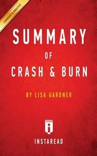 Summary of Crash & Burn: by Lisa Gardner  Includes Analysis