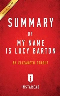 Summary of My Name Is Lucy Barton: by Elizabeth Strout  Includes Analysis