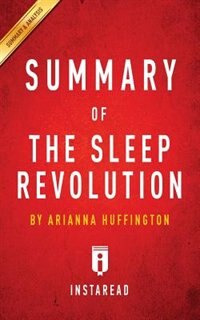 Summary of The Sleep Revolution by Arianna Huffington  Includes Analysis