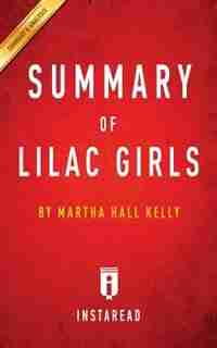 Summary of Lilac Girls by Martha Hall Kelly Includes Analysis de Instaread Summaries