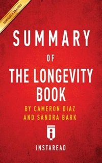 Summary of The Longevity Book by Cameron Diaz and Sandra Bark  Includes Analysis
