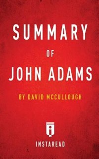 Summary of John Adams by David McCullough  Includes Analysis