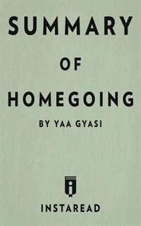 Summary of Homegoing: by Yaa Gyasi  Includes Analysis