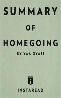 Summary of Homegoing: by Yaa Gyasi  Includes Analysis