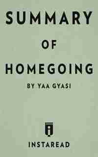 Summary of Homegoing: by Yaa Gyasi Includes Analysis by Instaread Summaries