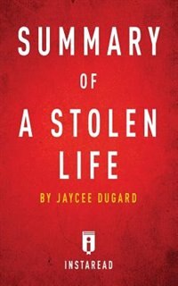 Summary of A Stolen Life: by Jaycee Dugard  Includes Analysis
