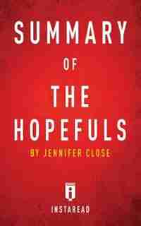 Summary of The Hopefuls: by Jennifer Close Includes Analysis by Instaread Summaries
