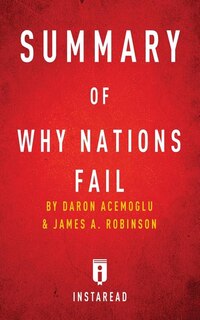 Summary of Why Nations Fail: by Daron Acemoglu and James A. Robinson  Includes Analysis