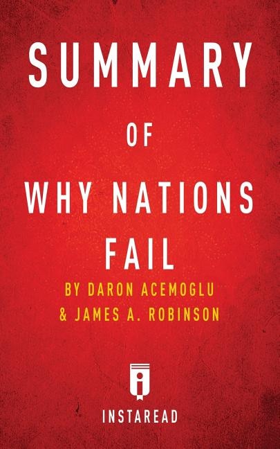 Summary of Why Nations Fail: by Daron Acemoglu and James A. Robinson  Includes Analysis