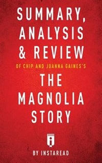 Couverture_Summary, Analysis & Review of Chip and Joanna Gaines's The Magnolia Story with Mark Dagostino by Instaread