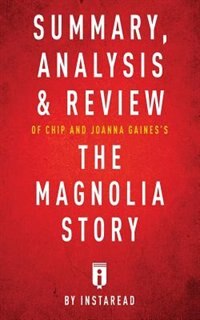 Couverture_Summary, Analysis & Review of Chip and Joanna Gaines's The Magnolia Story with Mark Dagostino by Instaread