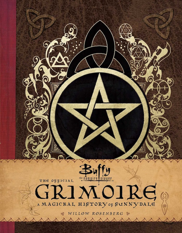 Buffy the Vampire Slayer: The Official Grimoire: A Magickal History of Sunnydale