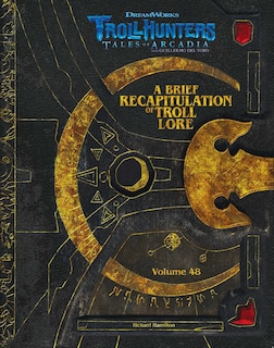 Front cover_The DreamWorks Trollhunters: A Brief Recapitulation of Troll Lore: Volume 48