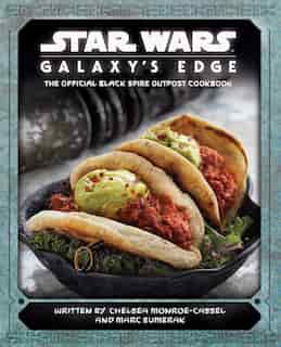 Star Wars: Galaxy's Edge: The Official Black Spire Outpost Cookbook de Chelsea Monroe-cassel