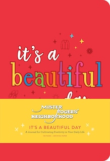 Mister Rogers' Neighborhood: It's A Beautiful Day: A Journal For Cultivating Positivity In Your Daily Life