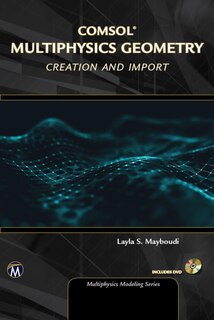 Couverture_Geometry Creation and Import With COMSOL Multiphysics