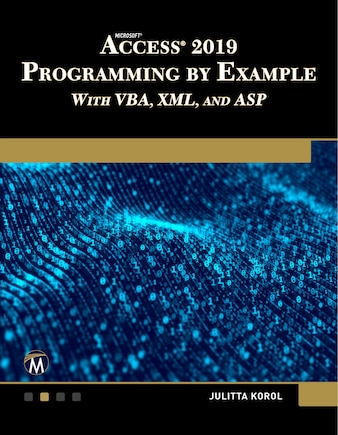 Microsoft Access 2019 Programming By Example With Vba, Xml, And Asp