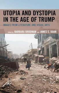Front cover_Utopia And Dystopia In The Age Of Trump