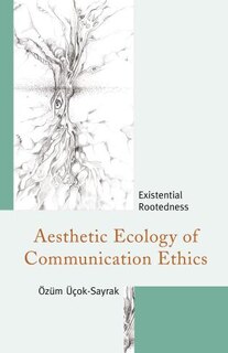 Front cover_Aesthetic Ecology Of Communication Ethics