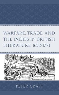 Front cover_Warfare, Trade, and the Indies in British Literature, 1652-1771
