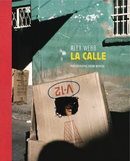 Front cover_Alex Webb: La Calle (signed Edition)