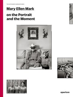 Mary Ellen Mark On The Portrait And The Moment (signed Edition): The Photography Workshop Series