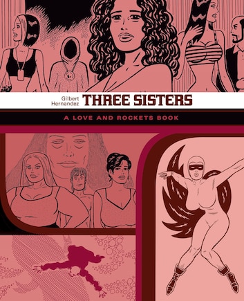 Three Sisters: The Love And Rockets Library Vol. 14