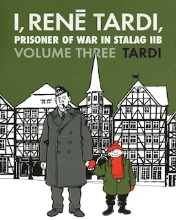 Front cover_I, Rene Tardi, Prisoner Of War At Stalag Iib Vol. 3