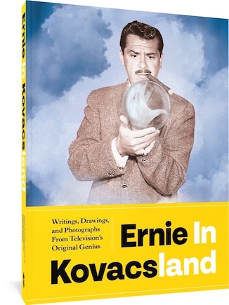 Ernie in Kovacsland: Writings, Drawings, and Photographs from Televisio