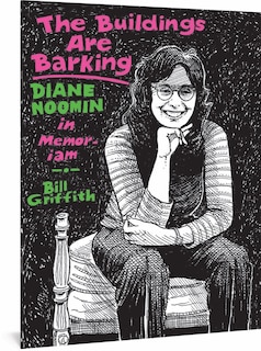 The Buildings Are Barking: Diane Noomin in Memoriam