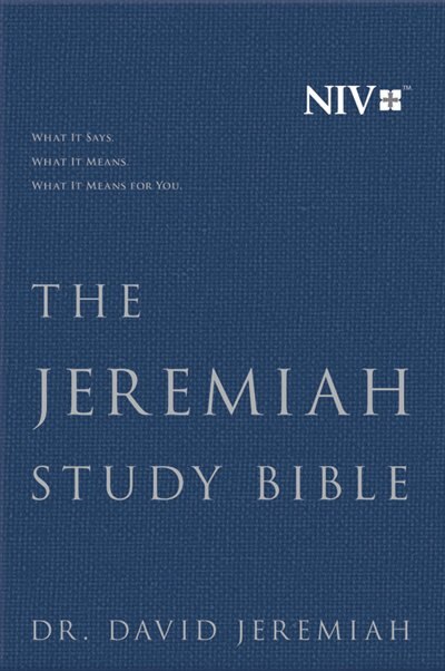 The Jeremiah Study Bible, NIV: WHAT IT SAYS. WHAT IT MEANS. WHAT IT MEANS FOR YOU.