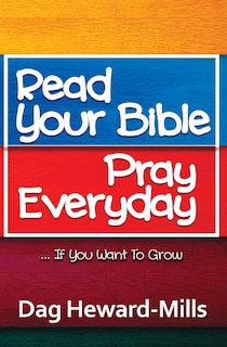 Front cover_Read Your Bible, Pray Everyday... If you want to grow