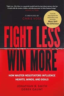 Couverture_Fight Less, Win More: How Master Negotiators Influence Hearts, Minds, and Deals