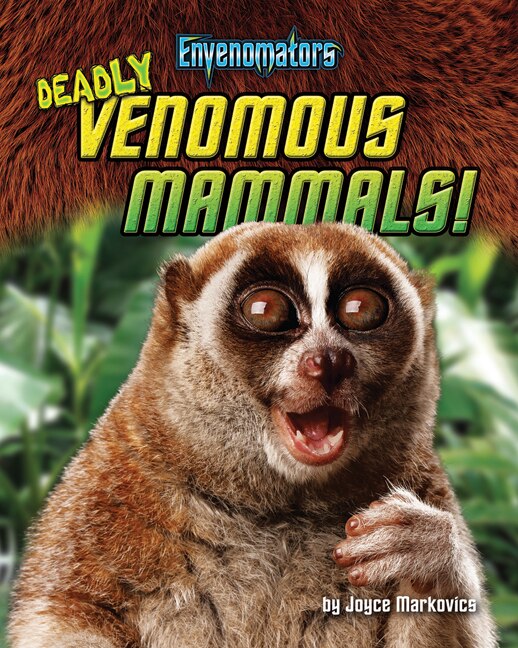 Front cover_Deadly Venomous Mammals!