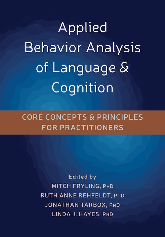 Applied Behavior Analysis Of Language And Cognition: Core Concepts And Principles For Practitioners